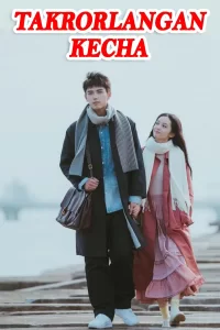 Takrorlangan kecha Uzbek tilida Xitoy seriali (drama) 2023 to'liq O'zbek tilida HD