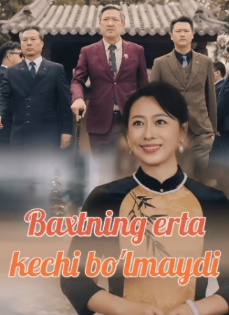 Baxtni Erta Kechi Bo‘lmaydi 1-2-3-4-5-6-7-10-20-30-50-60-70-80-90-95 Qism drama koreya seriali uzbek tilida Barcha qismlar