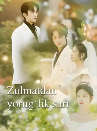 Zulmatdan yorug'lik sari  1-2-3-4-5-6-7-10-20-30-50-60-70-80-90-95 Qism drama koreya seriali uzbek tilida Barcha qismlar 2026 HD skachat