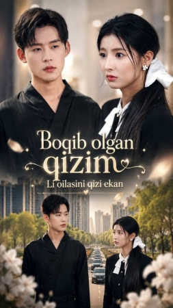 Boqib olgan qizim Li oilasini qizi ekan (mini serial) 1-3-10-20-30-40-60-70-90 Qism drama Barcha qismlar uzbek tilida 2026 HD skachat